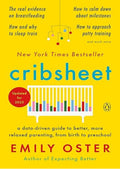 Cribsheet: A Data-Driven Guide to Better, More Relaxed Parenting, from Birth to Preschool (The ParentData Series)