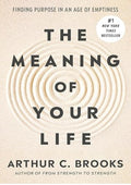 The Meaning of Your Life: Finding Purpose in an Age of Emptiness