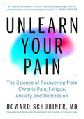 Unlearn Your Pain: The Science of Recovering from Chronic Pain, Fatigue, Anxiety, and Depression