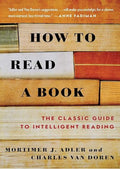 How to Read a Book: The Classic Guide to Intelligent Reading
