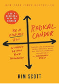 Radical Candor: Fully Revised & Updated Edition: Be a Kick-Ass Boss Without Losing Your Humanity