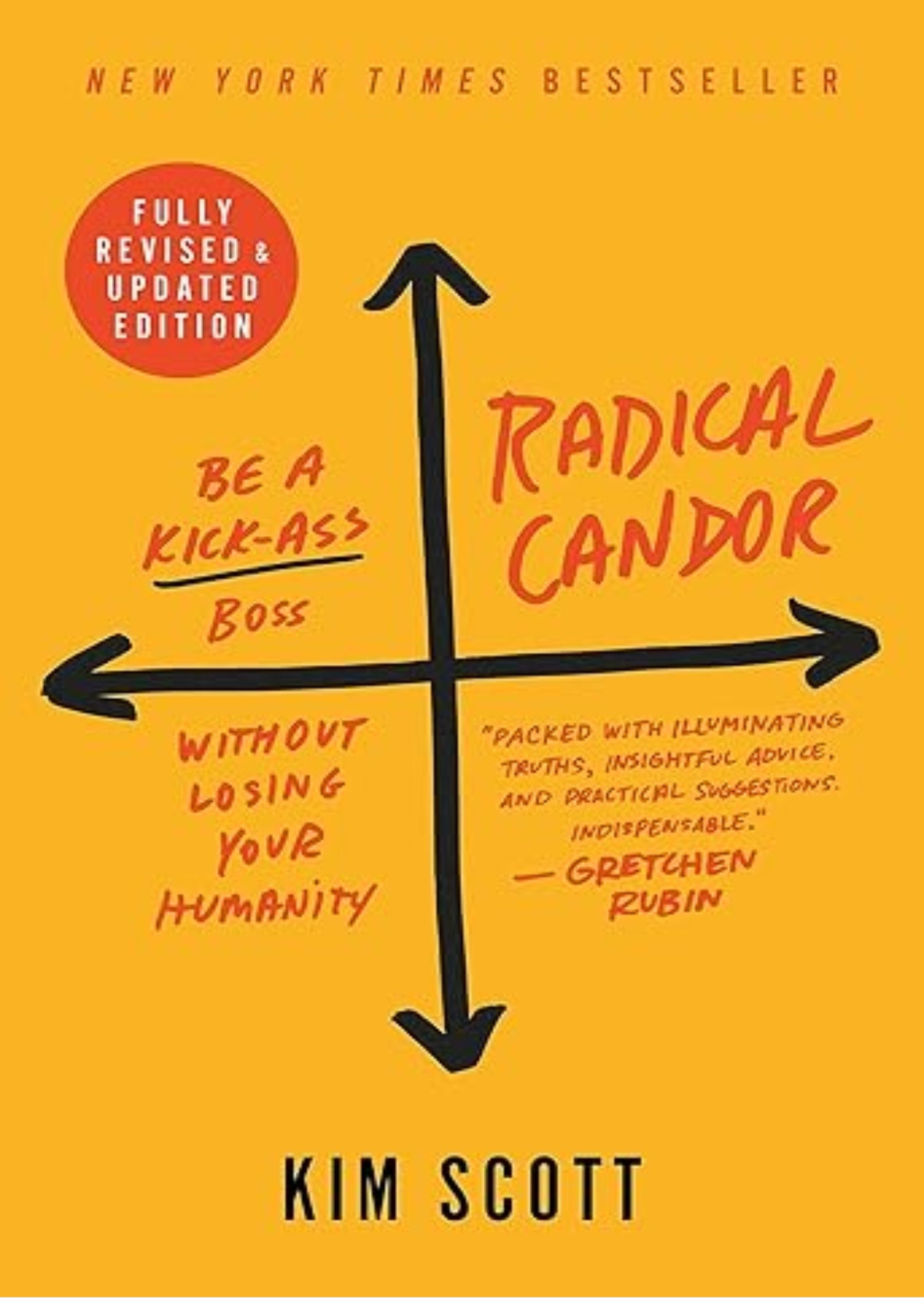 Radical Candor: Fully Revised & Updated Edition: Be a Kick-Ass Boss Without Losing Your Humanity