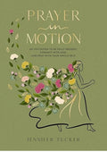 Prayer in Motion: An Invitation to Be Fully Present, Connect with God, and Pray with Your Whole Self