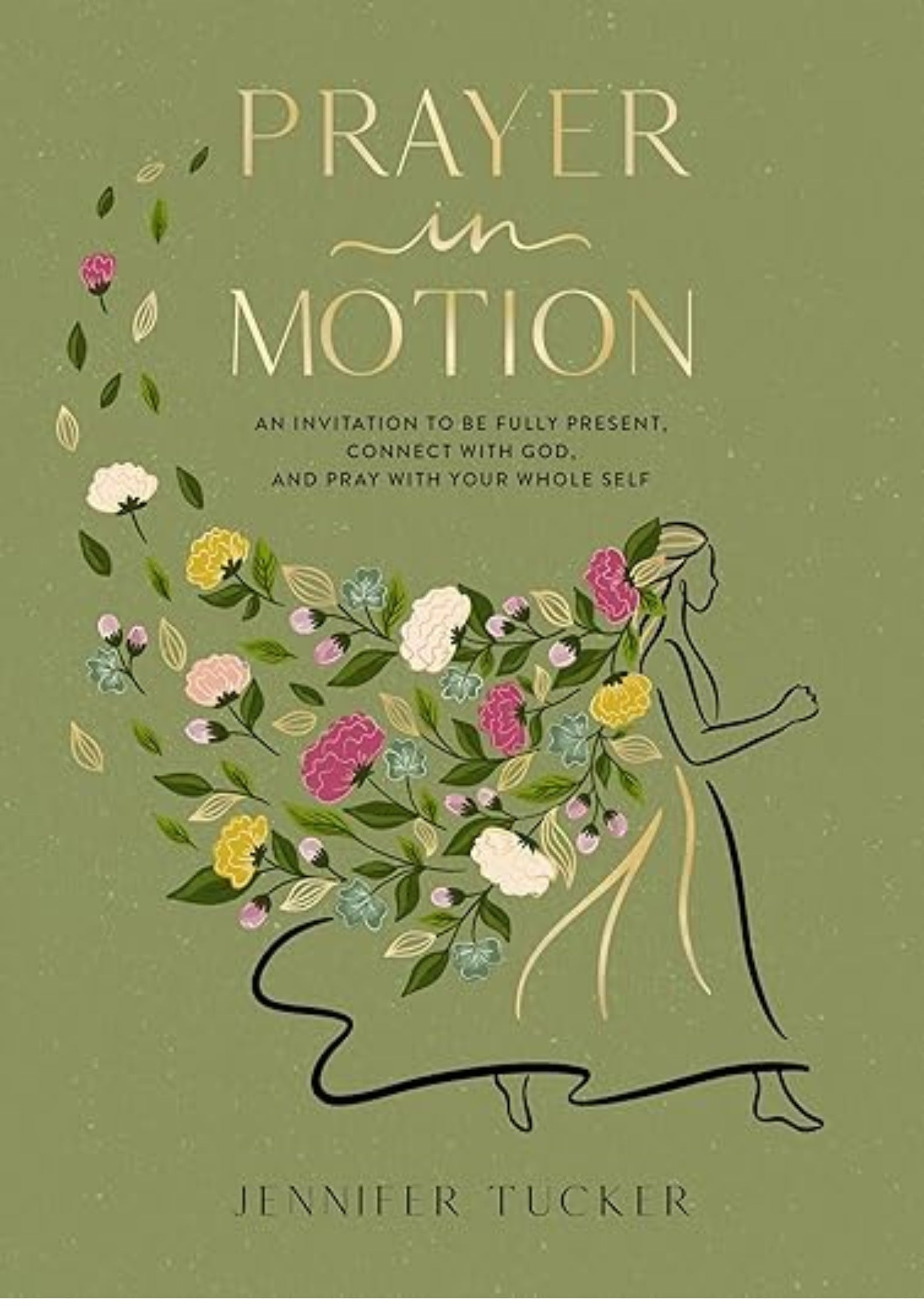 Prayer in Motion: An Invitation to Be Fully Present, Connect with God, and Pray with Your Whole Self