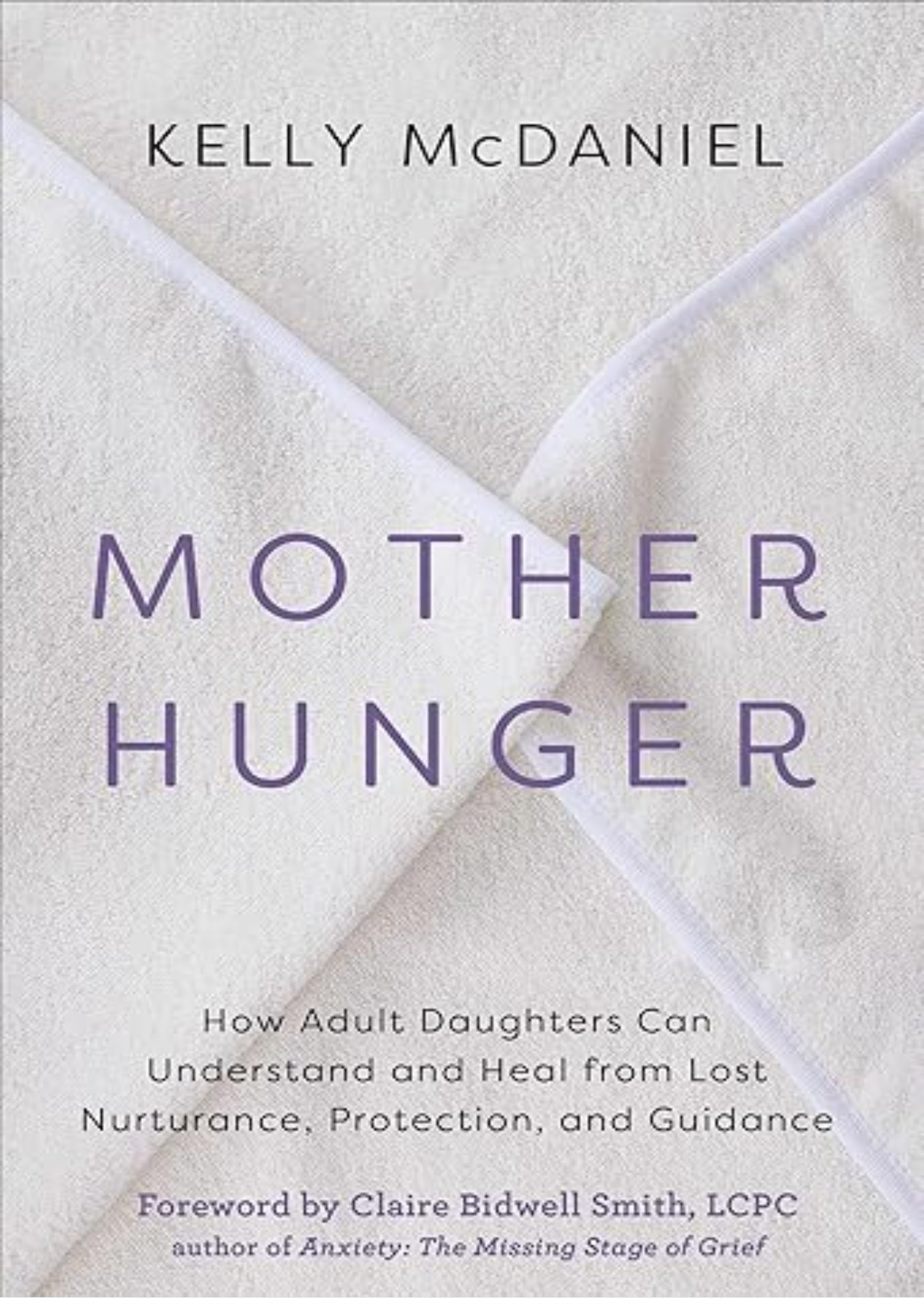 Mother Hunger: How Adult Daughters Can Understand and Heal from Lost Nurturance, Protection, and Guidance