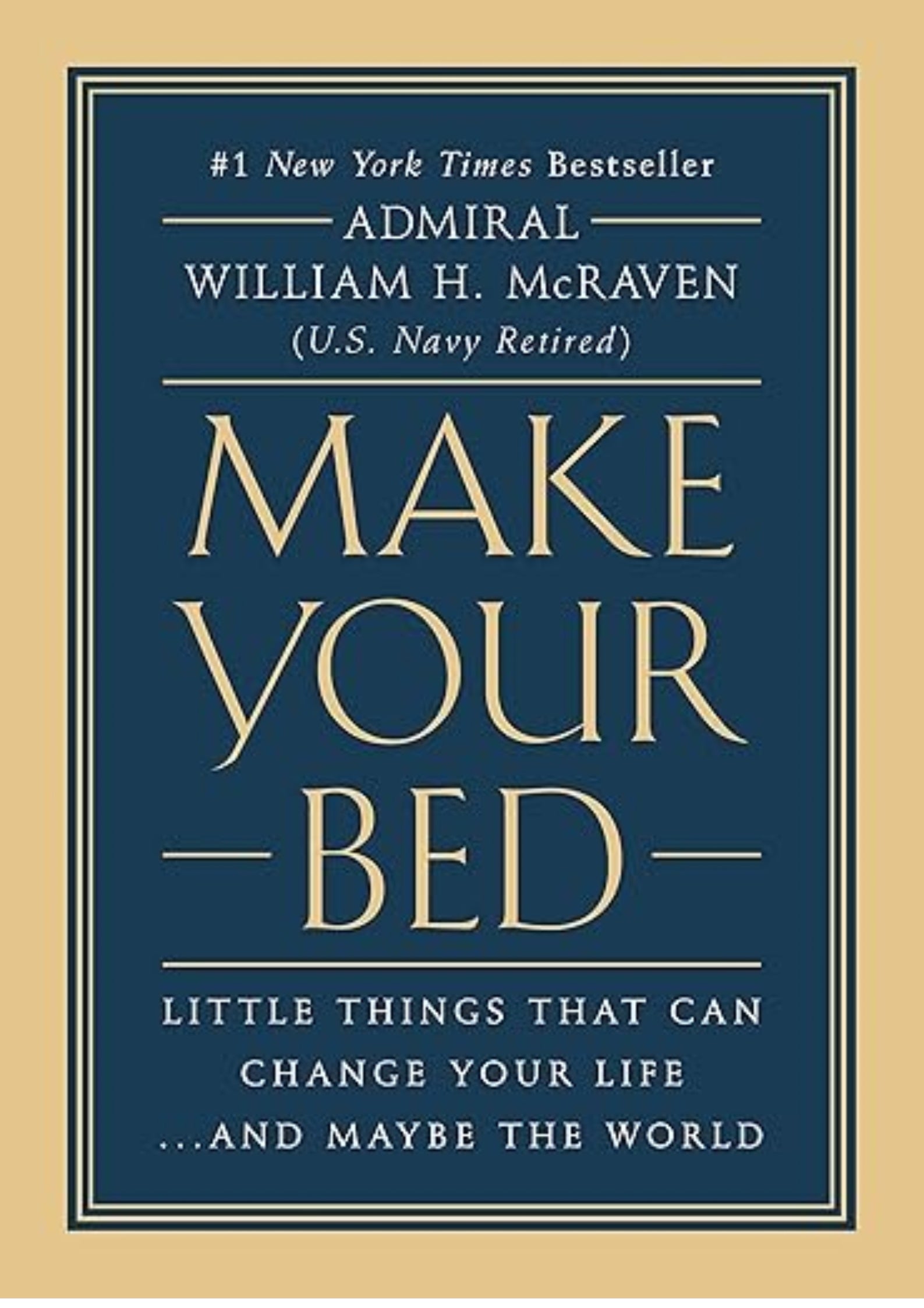 Make Your Bed: Little Things That Can Change Your Life...And Maybe the World