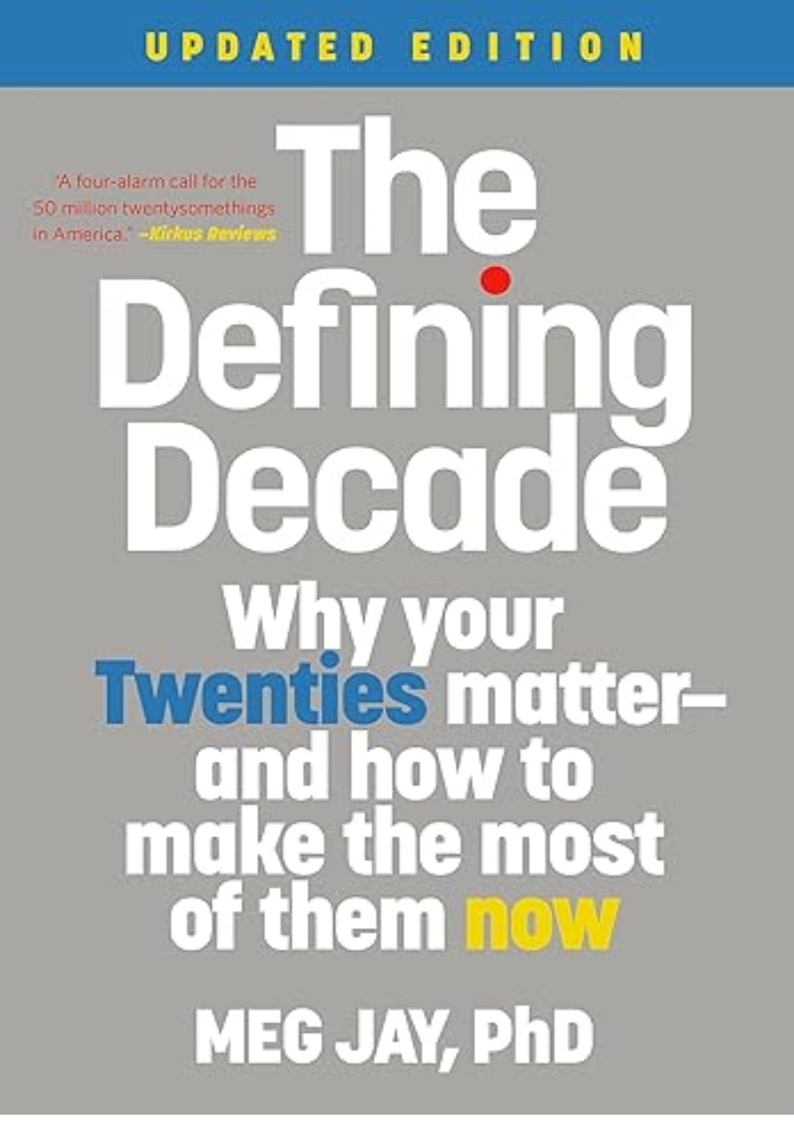 The Defining Decade: Why Your Twenties Matter--And How to Make the Most of Them Now