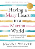 Having a Mary Heart in a Martha World: Finding Intimacy With God in the Busyness of Life