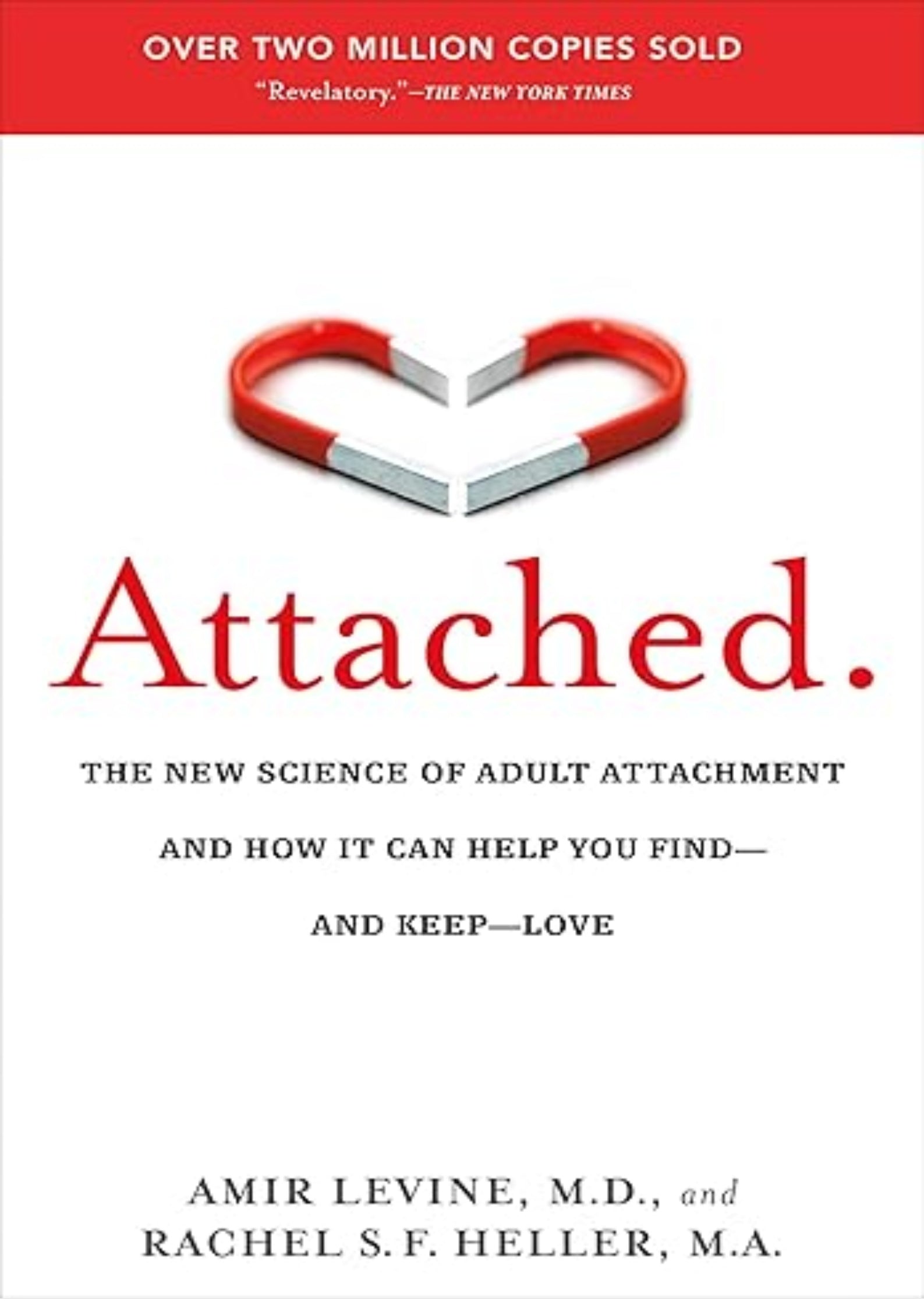 Attached: The New Science of Adult Attachment and How It Can Help You Find--and Keep--Love