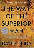 The Way of the Superior Man: A Spiritual Guide to Mastering the Challenges of Women, Work, and Sexual Desire (20th Anniversary Edition)