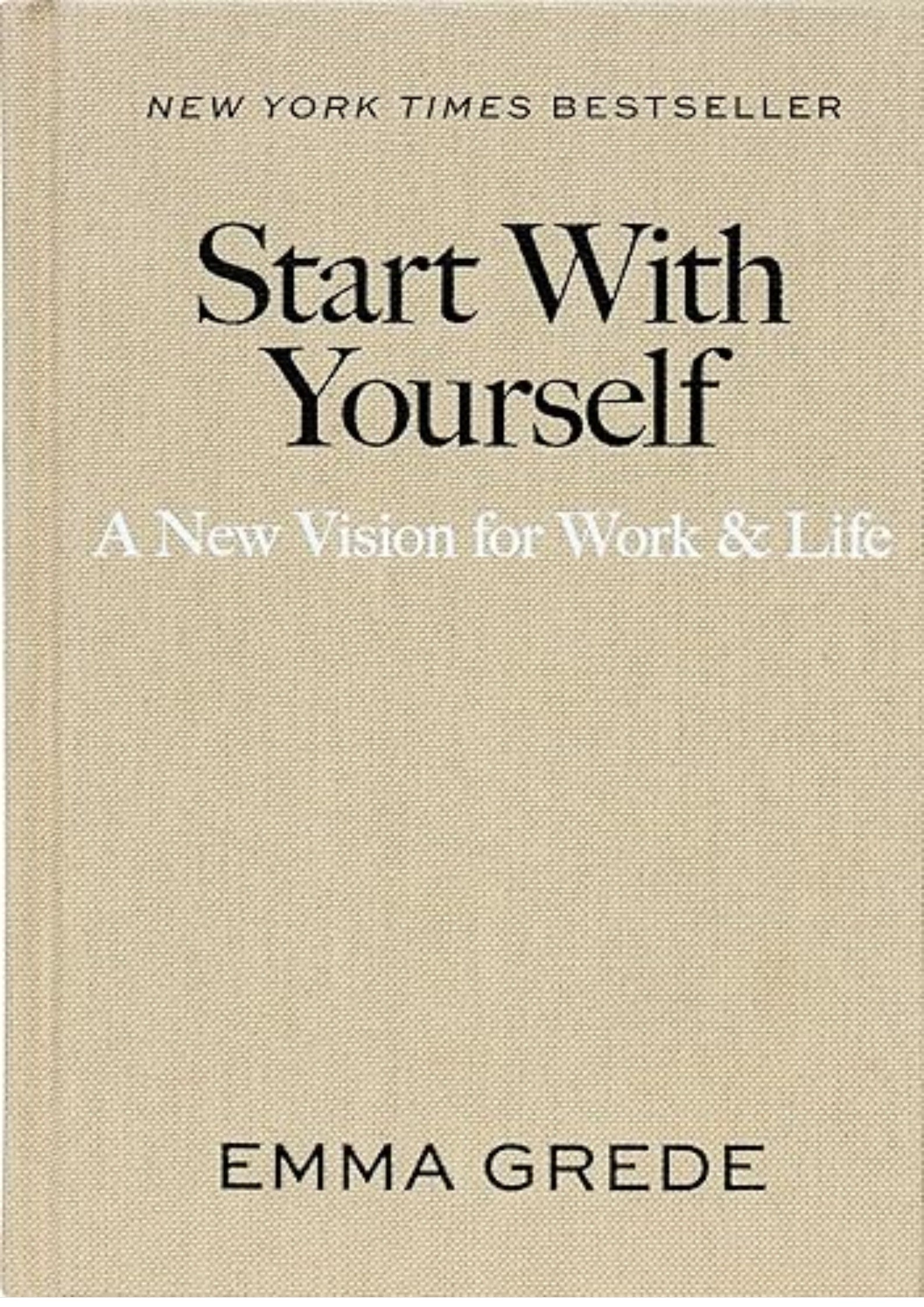 Start With Yourself: A New Vision for Work & Life