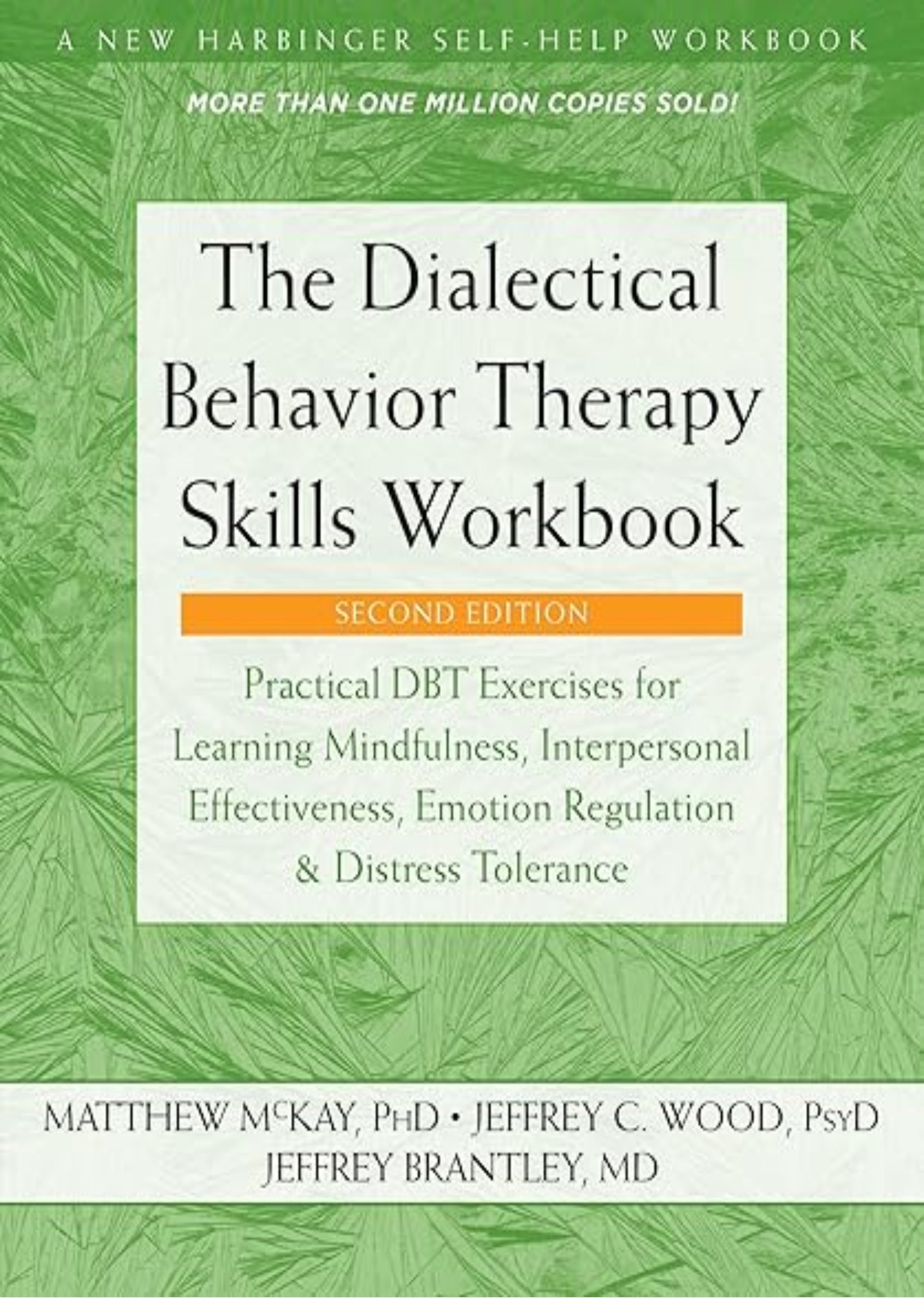 The Dialectical Behavior Therapy Skills Workbook: Practical DBT Exercises for Learning Mindfulness, Interpersonal Effectiveness, Emotion Regulation, and Distress Tolerance