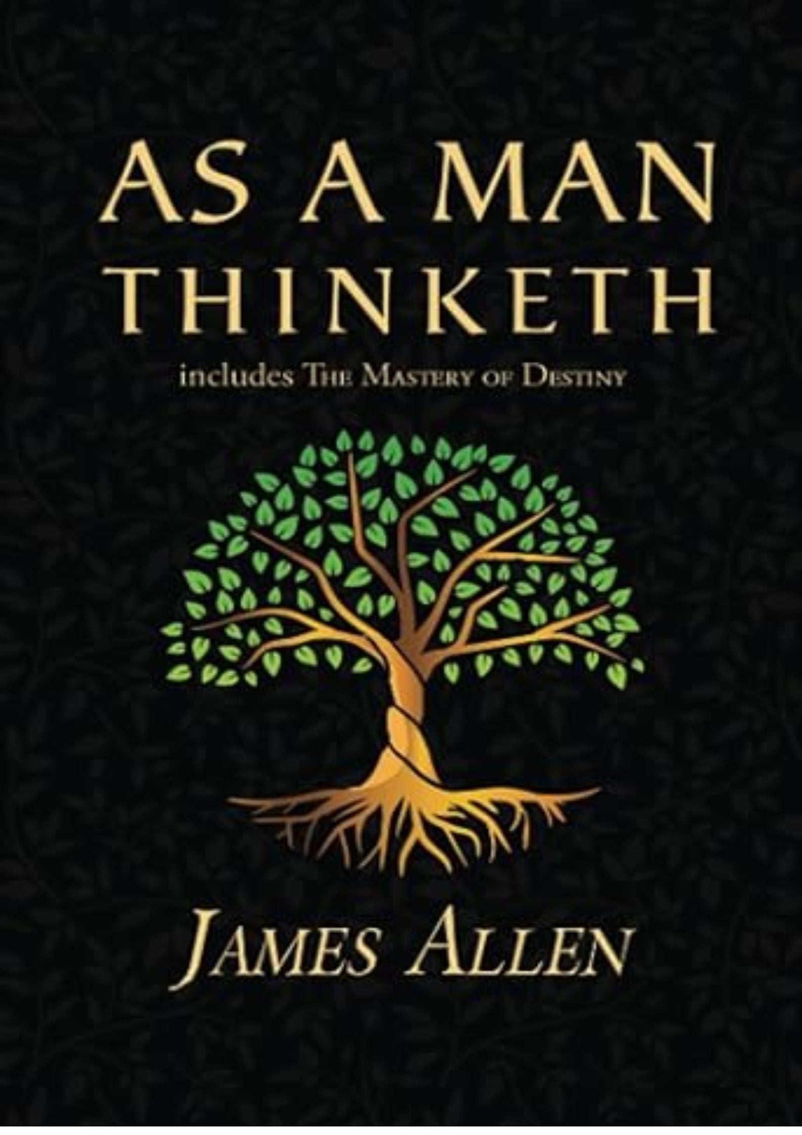 As a Man Thinketh - The Original 1902 Classic (includes The Mastery of Destiny) (Reader's Library Classics)