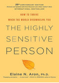 The Highly Sensitive Person: How to Thrive When the World Overwhelms You
