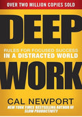 Deep Work: Rules for Focused Success in a Distracted World