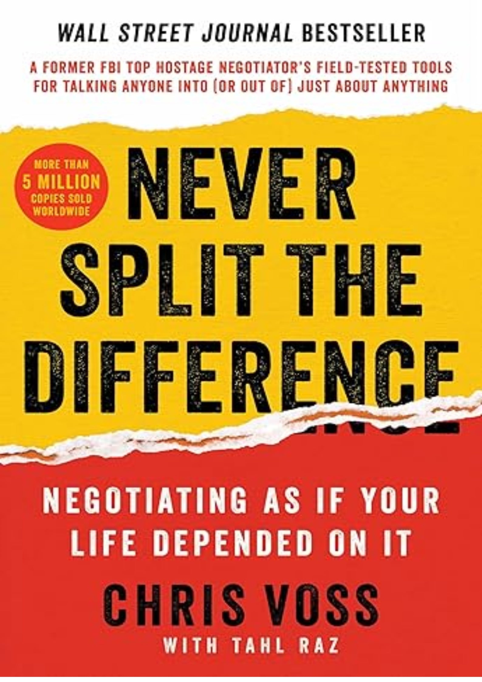 Never Split the Difference: Negotiating As If Your Life Depended On It?Unlock Your Persuasion Potential in Professional and Personal Life