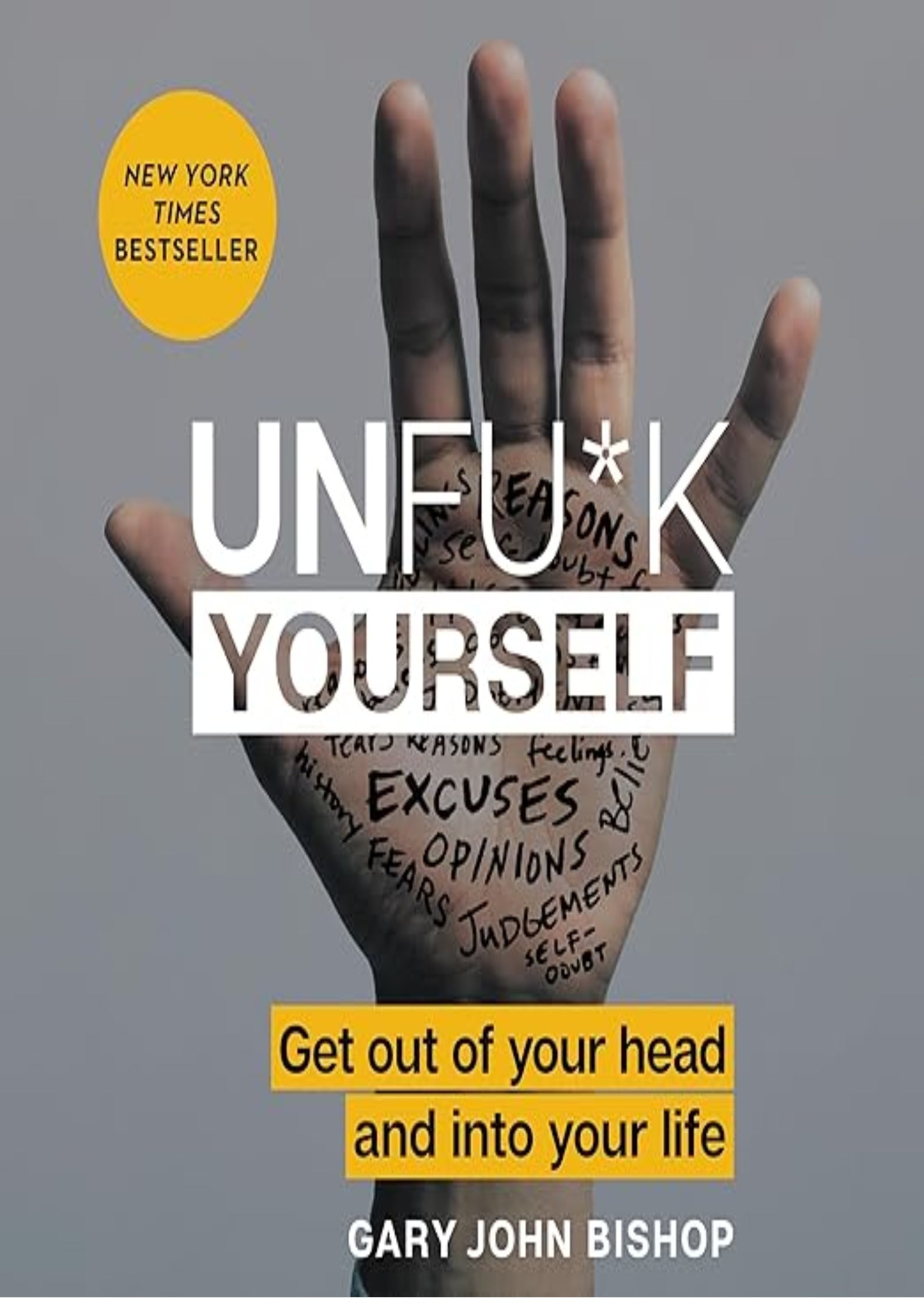Unfu*k Yourself: Get Out of Your Head and into Your Life