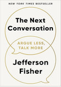 The Next Conversation: Argue Less, Talk More