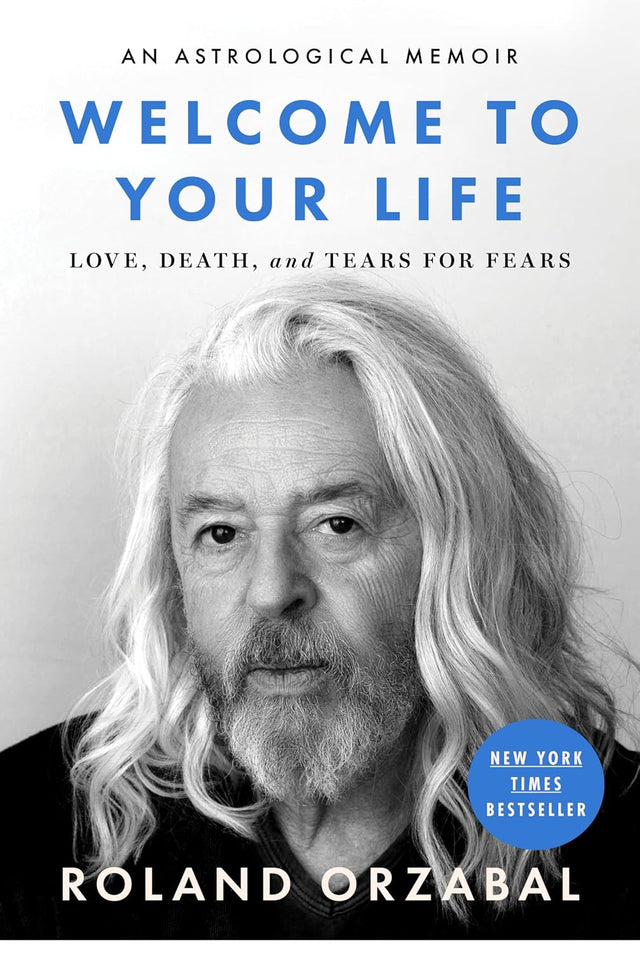 Welcome to Your Life: Love, Death & Tears For Fears – An Iconic Musician's Journey Through Grief, Addiction, and Recovery