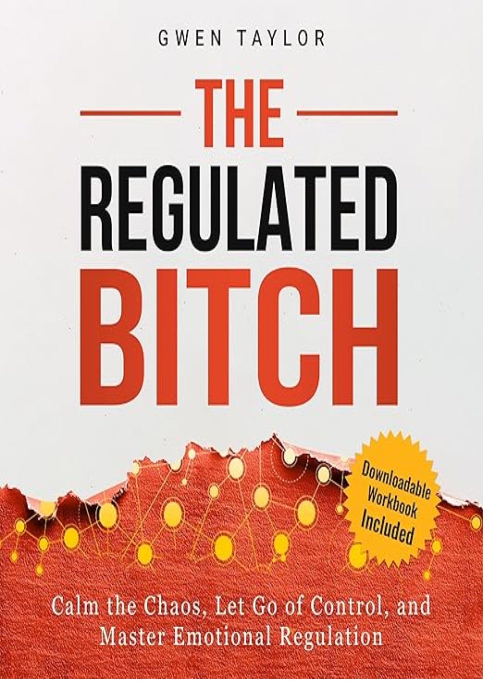 The Regulated Bitch: Calm the Chaos, Let Go of Control, and Master Emotional Regulation