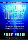 Shadow Divers: The True Adventure of Two Americans Who Risked Everything to Solve One of the Last Mysteries of World War II