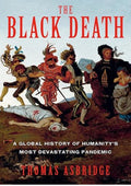 The Black Death: A Global History of Humanity's Most Devastating Pandemic