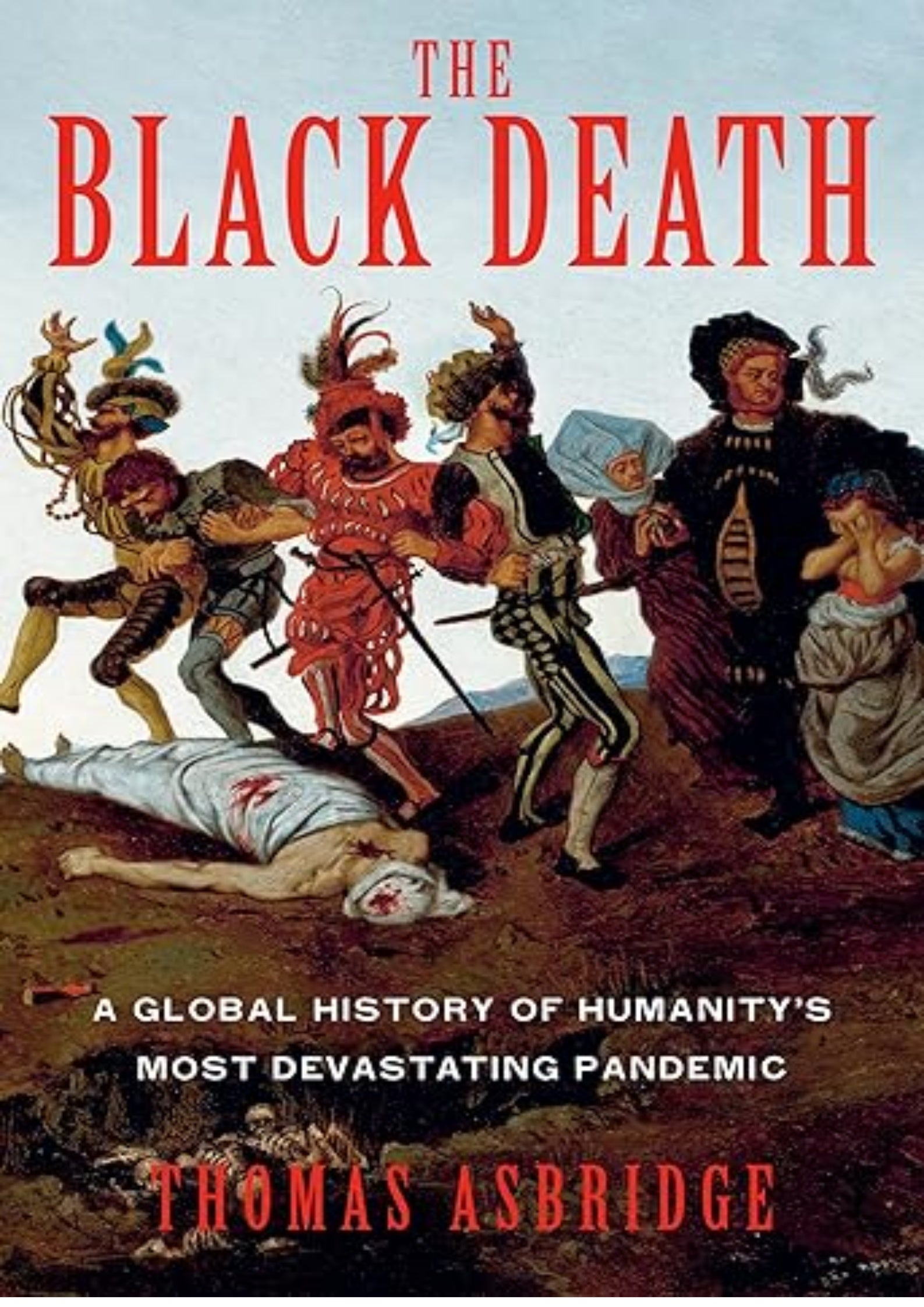 The Black Death: A Global History of Humanity's Most Devastating Pandemic