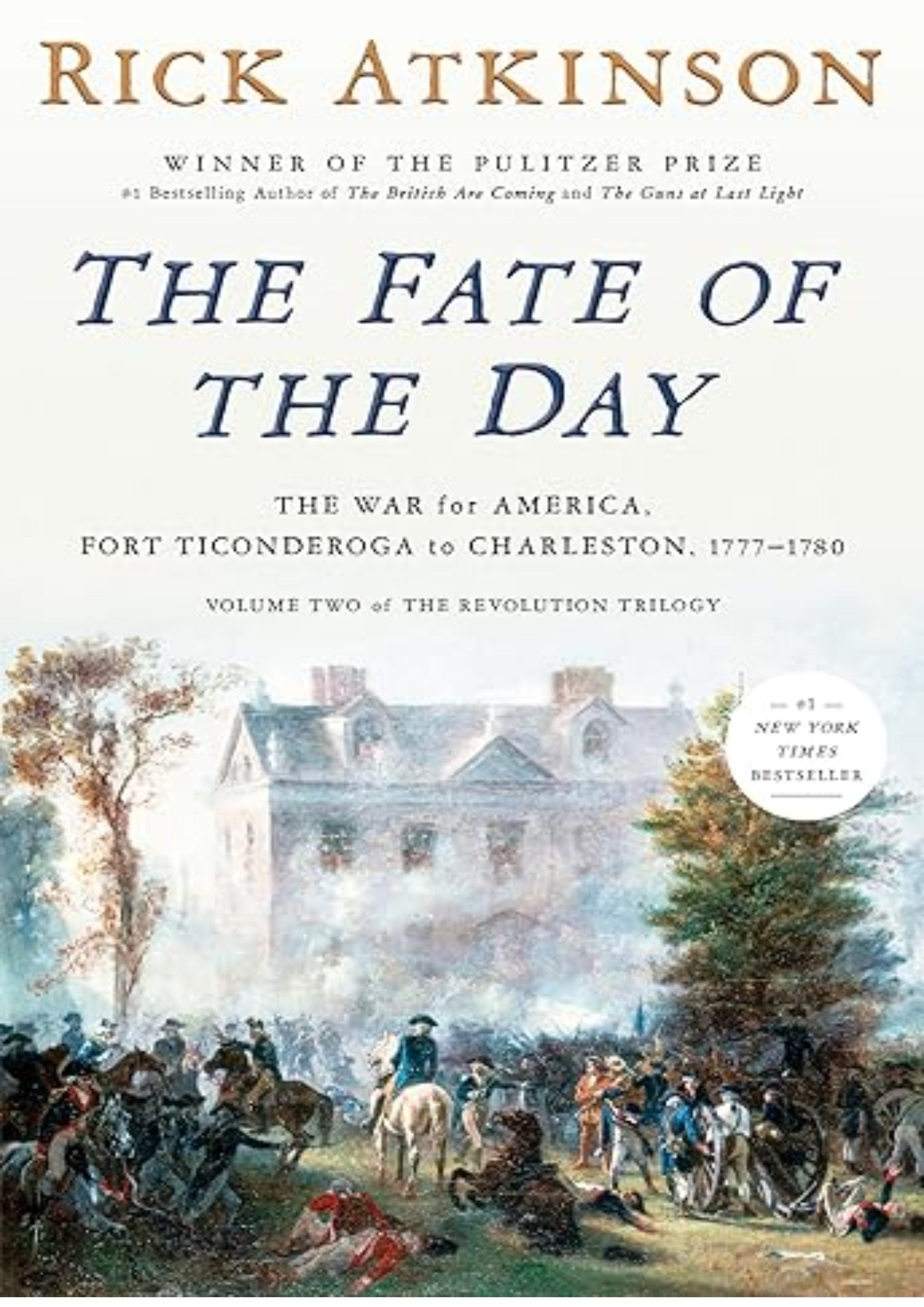 The Fate of the Day: The War for America, Fort Ticonderoga to Charleston, 1777-1780 (Revolution Trilogy, 2)