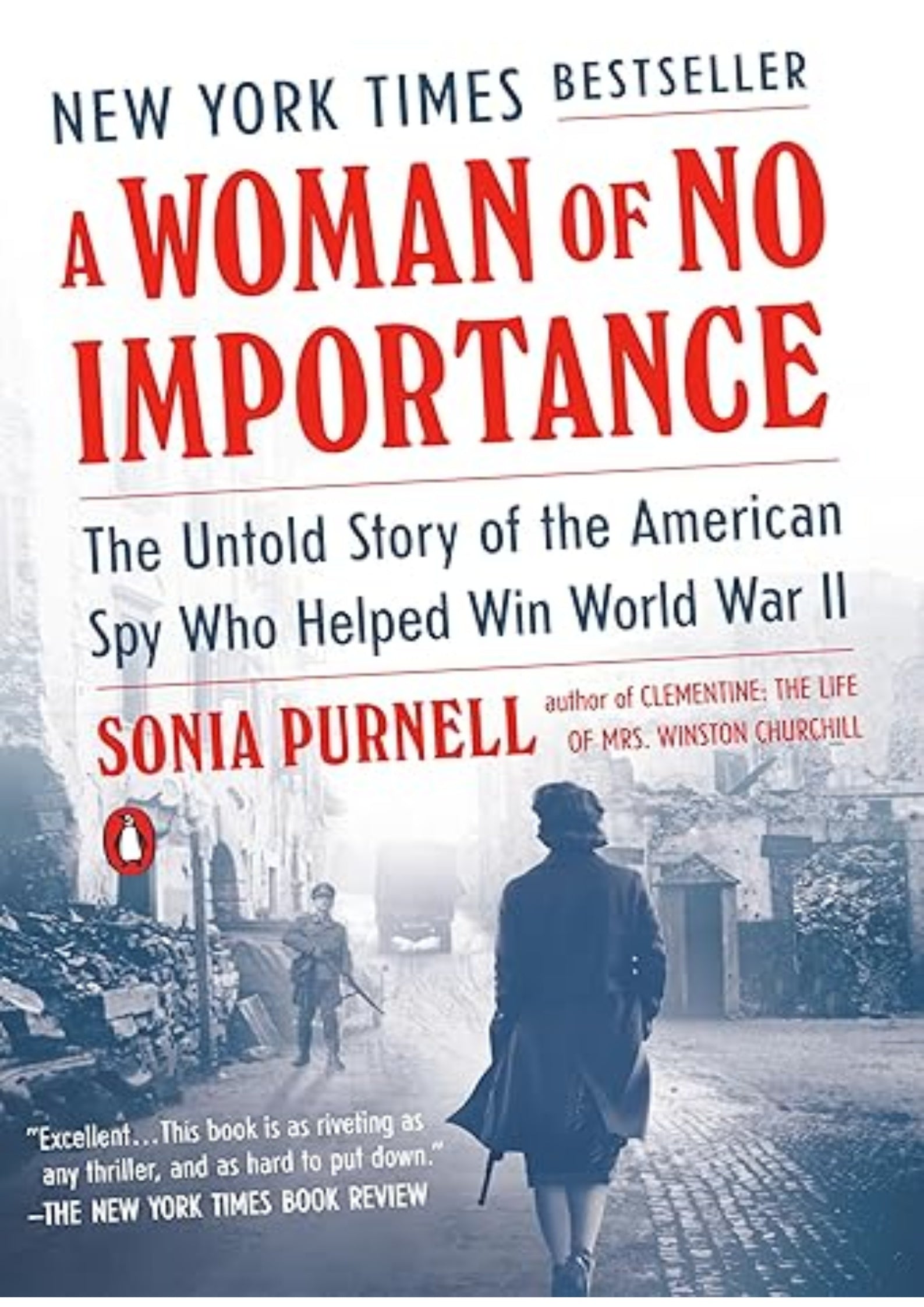 A Woman of No Importance: The Untold Story of the American Spy Who Helped Win World War II