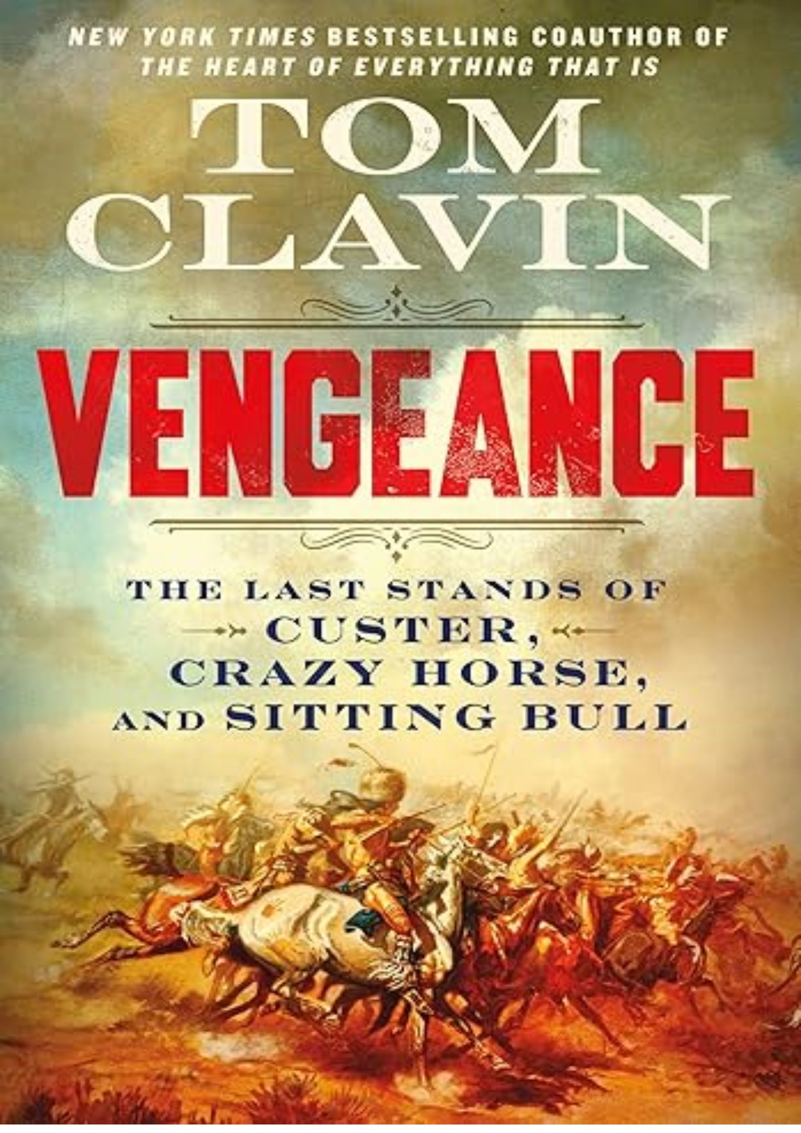 Vengeance: The Last Stands of Custer, Crazy Horse, and Sitting Bull