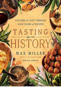 Tasting History: Explore the Past through 4,000 Years of Recipes (A Cookbook)