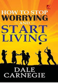 HOW TO STOP WORRYING AND START LIVING (International Edition)