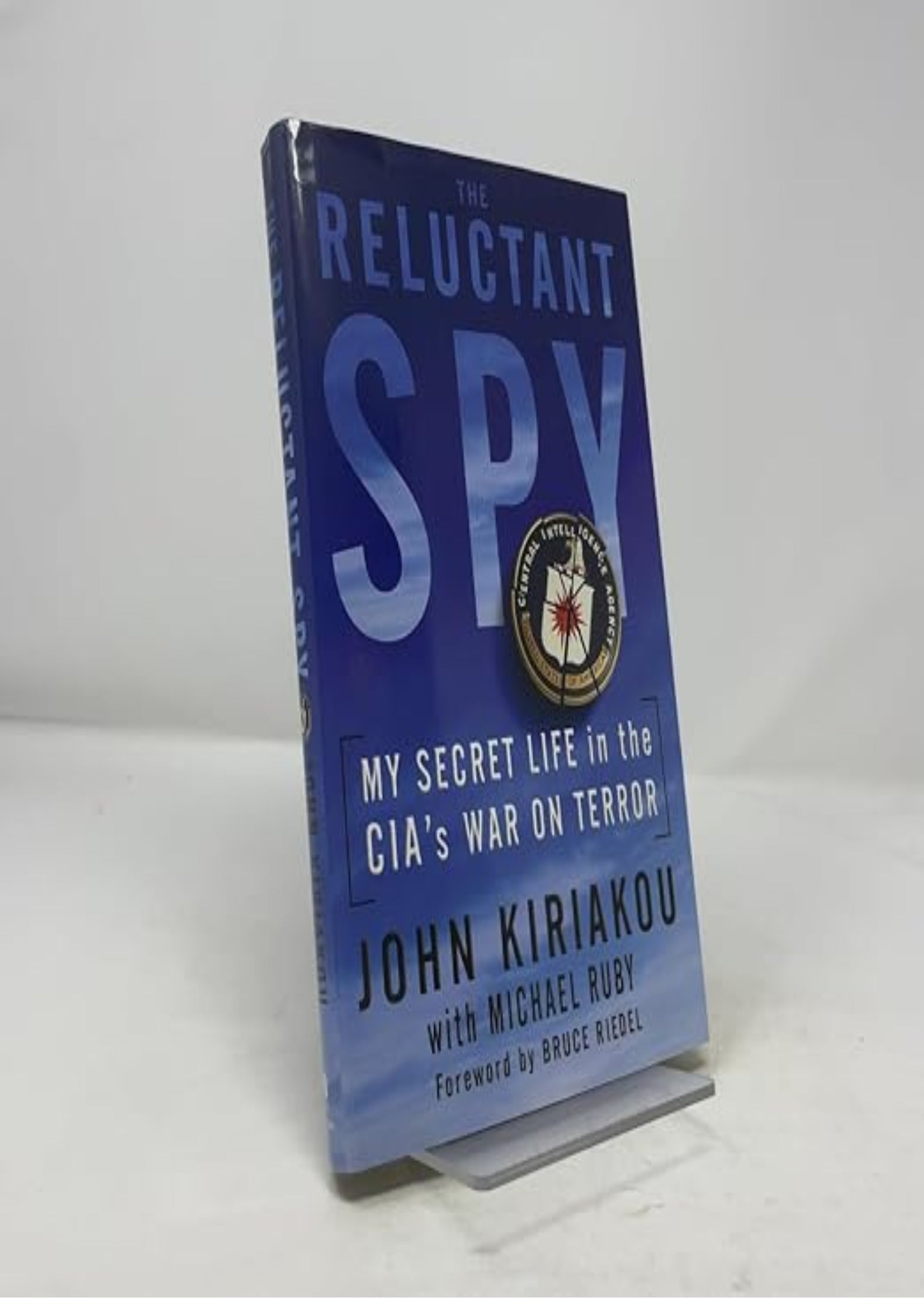 The Reluctant Spy: My Secret Life in the CIA's War on Terror