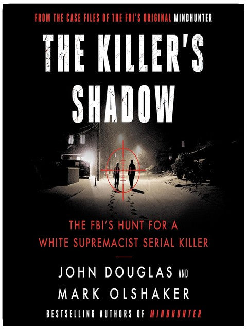 The Killer's Shadow: The FBI's Hunt for a White Supremacist Serial Killer