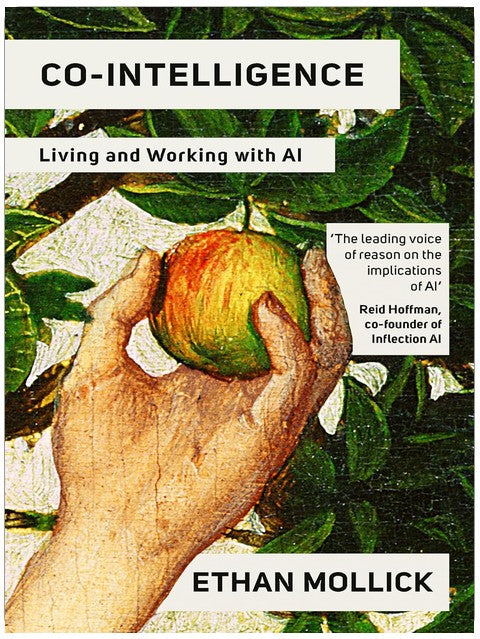 Co-Intelligence: The Definitive, Bestselling Guide to Living and Working with AI