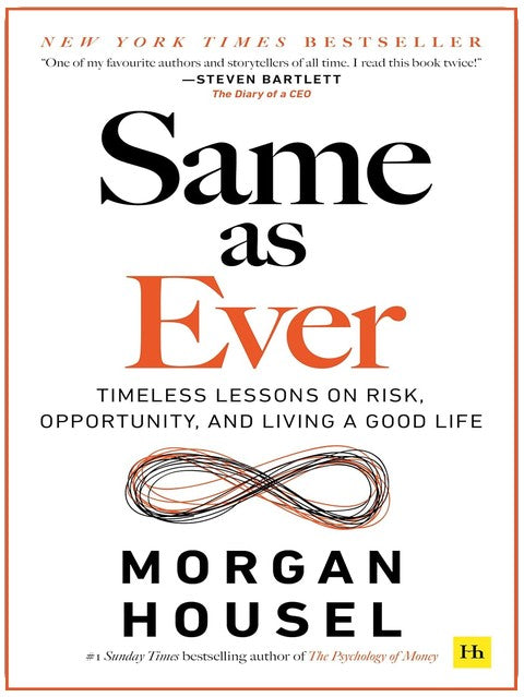 Same as Ever: Timeless Lessons on Risk, Opportunity and Living a Good Life
