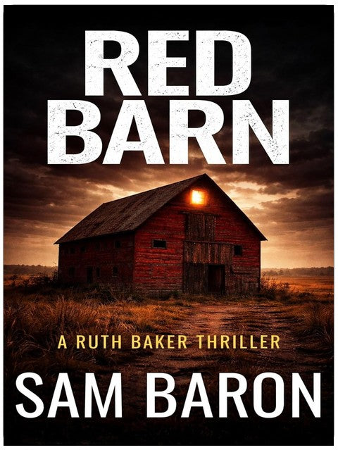 Red Barn: The addictive new small town mystery thriller (Ruth Baker Thrillers Book 1)