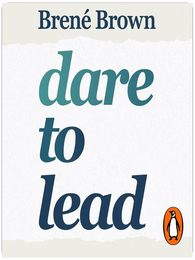 Dare to Lead: The inspiring, internationally bestselling book on leadership and courage