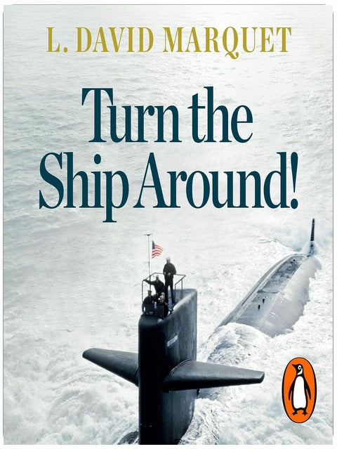 Turn The Ship Around!: A True Story of Turning Followers into Leaders