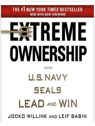 Extreme Ownership: How U.S. Navy SEALs Lead and Win