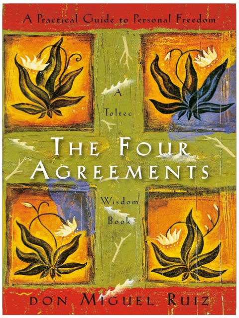 The Four Agreements: Practical Guide to Personal Freedom