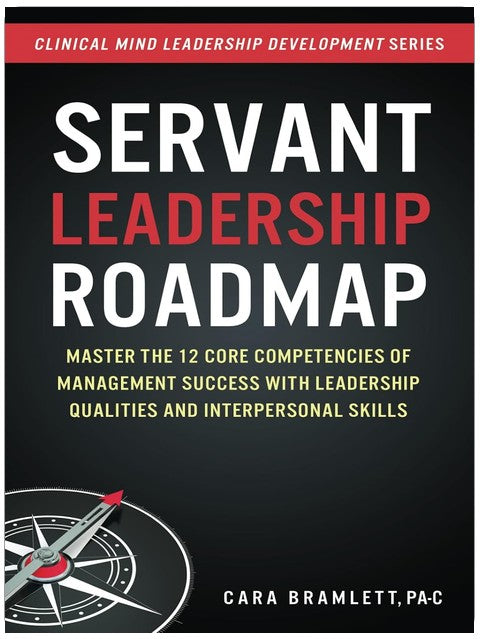 Roadmap zum Servant Leadership: Meistere die 12 Kernkompetenzen für Management-Erfolg mit Führungsqualitäten und zwischenmenschlichen Fähigkeiten
