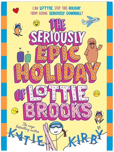 The Seriously Epic Holiday of Lottie Brooks: The eighth hilarious diary in the bestselling series: 8