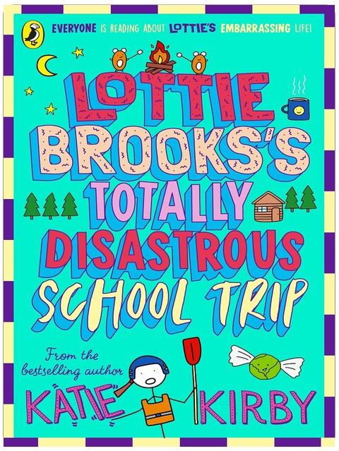 Lottie Brooks's Totally Disastrous School-Trip (Lottie Brooks, 4): The fourth hilarious diary in the bestselling series