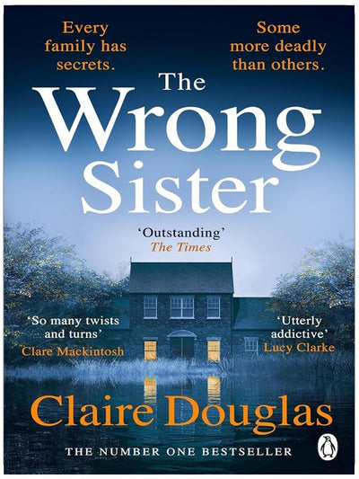 The Wrong Sister: Discover the Sunday Times bestselling psychological thriller that has everyone hooked - From the author of the No. 1 bestseller, The New Neighbours