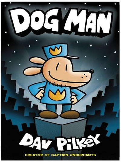 Dog Man: From the Creator of Captain Underpants (Dog Man #1)