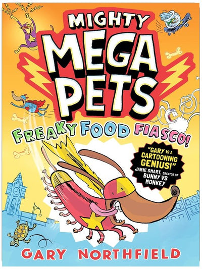 Mighty Mega Pets: Freaky Food Fiasco!: superhero pets save the world! Perfect for fans of the action and humour in Bunny vs Monkey