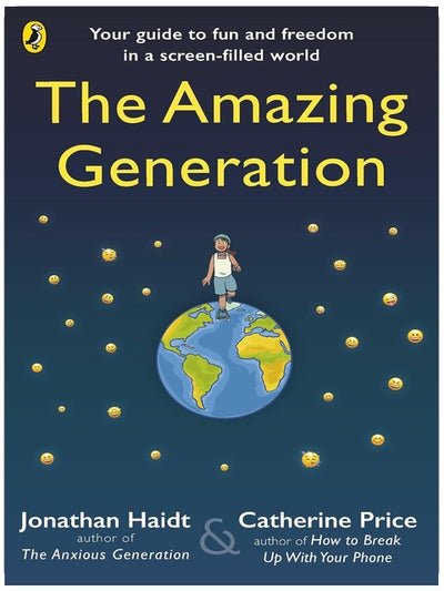 The Amazing Generation: Packed with facts, stories and secrets to help kids break free from phones
