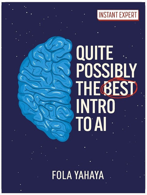 Quite Possibly the Best Introduction to AI (Instant Expert)