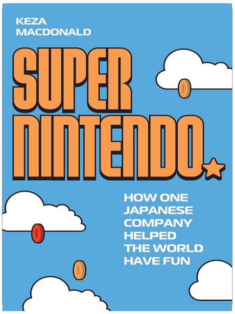 Super Nintendo: How One Japanese Company Helped the World Have Fun